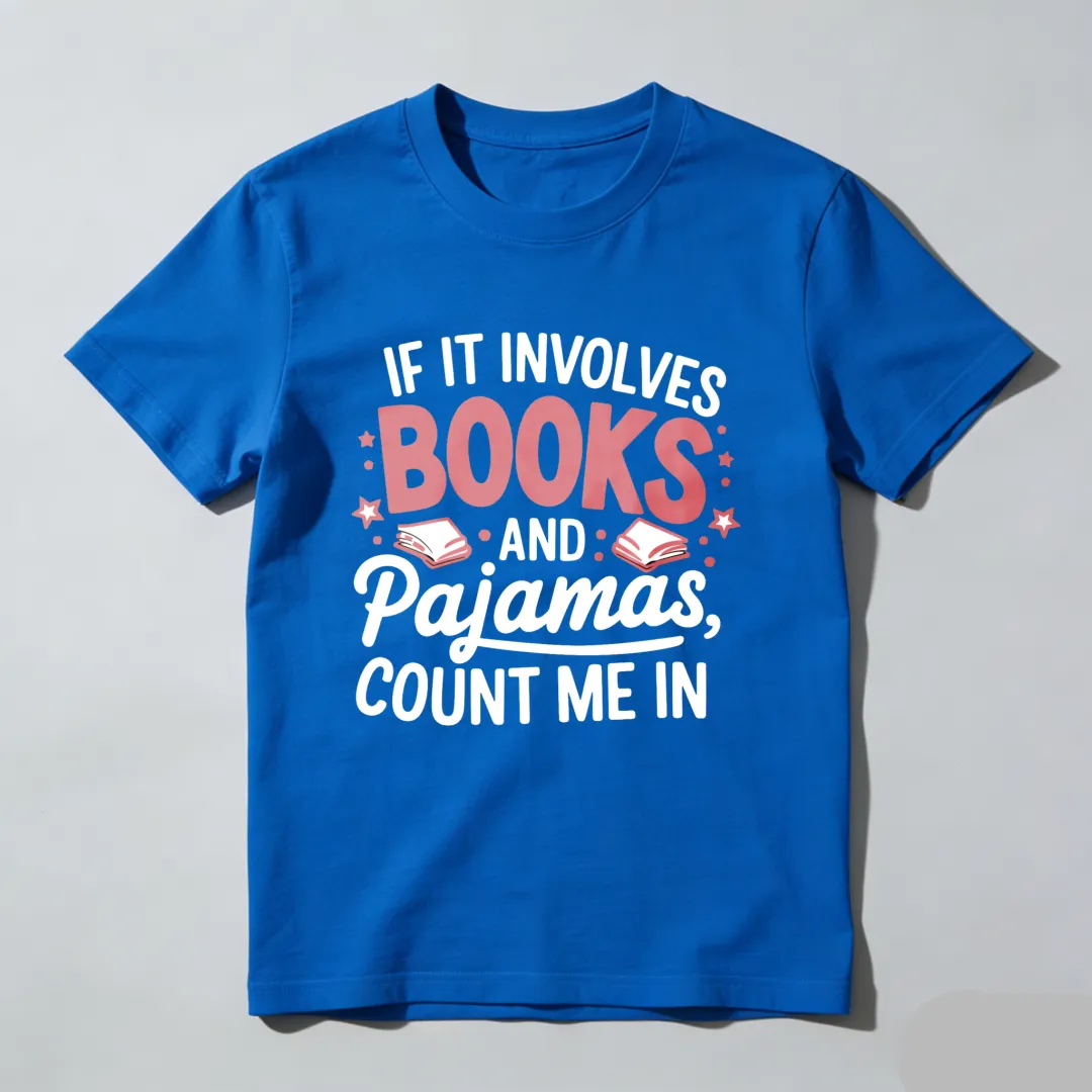 If It Involves Books And Pajamas Count Me In Unisex Classic T-shirt