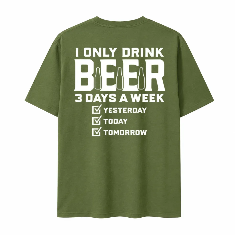 I Only Drink Beer Three Days A Week Graphic Cotton T-shirt