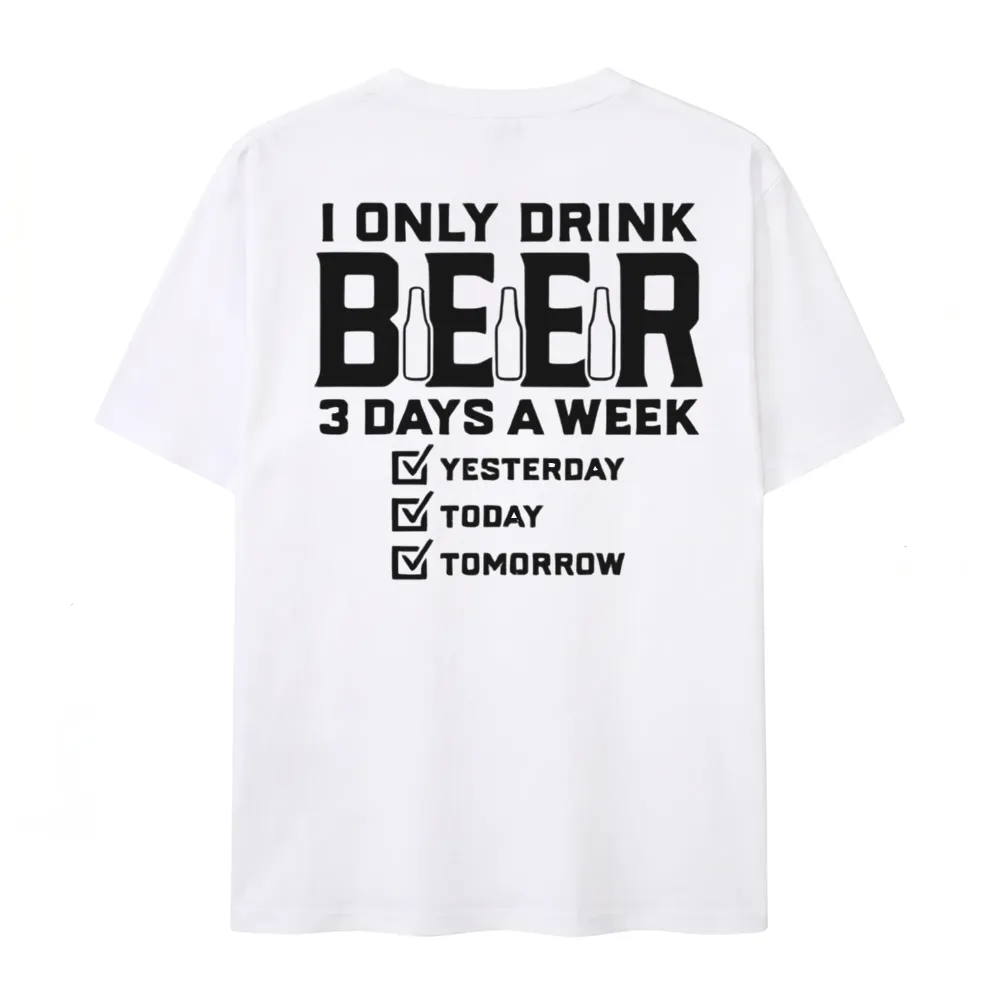 I Only Drink Beer Three Days A Week Graphic Cotton T-shirt