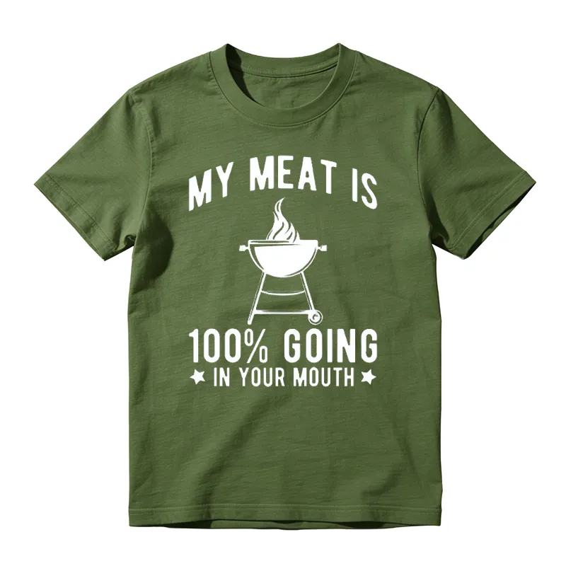 My Meat Is 100% Going In Your Mouth T-shirt