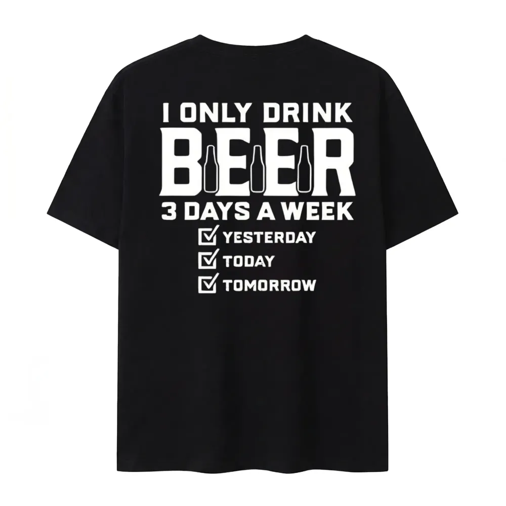I Only Drink Beer Three Days A Week Graphic Cotton T-shirt