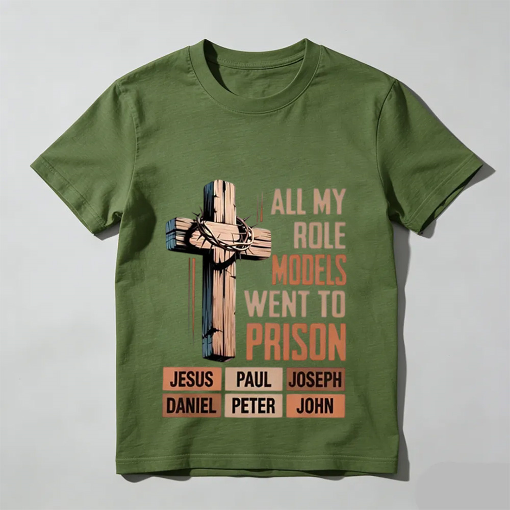 All My Role Models Went To Prison Jesus Paul Joseph Daniel Peter John Shirt, Christian Faith Bible Verse Tee, Religious Tee