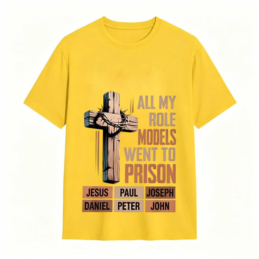 All My Role Models Went To Prison Jesus Paul Joseph Daniel Peter John Shirt, Christian Faith Bible Verse Tee, Religious Tee