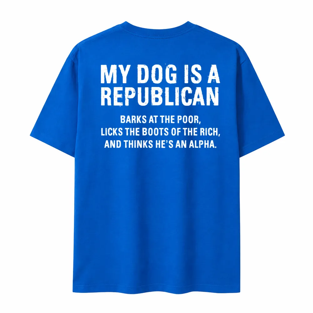 My Dog Is A Republican Funny T-shirt