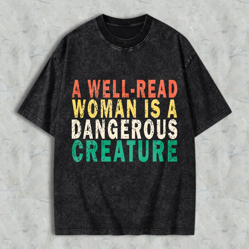 A Well Read Woman Is A Dangerous Creature Unisex Washed T-shirt