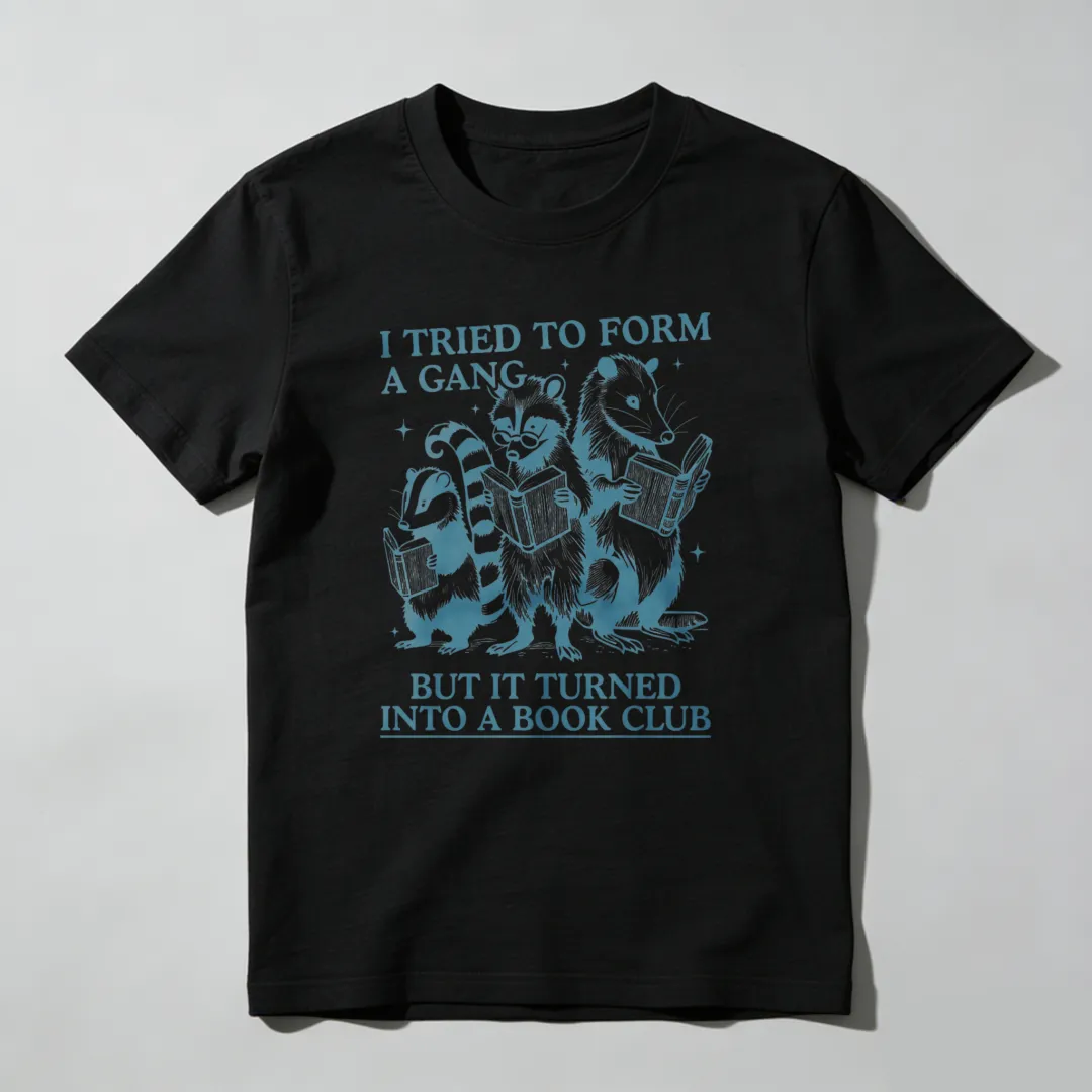 I Tried To Form A Gang But It Turned Into A Book Club Unisex Classic T-shirt