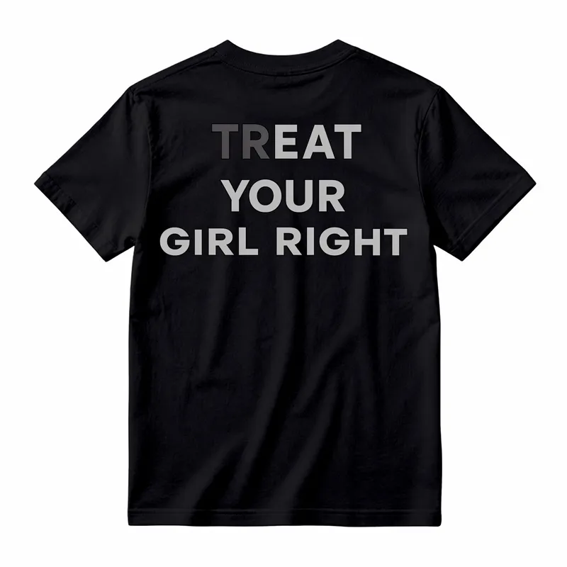 Treat Your Girl Right Cotton Graphic Tee