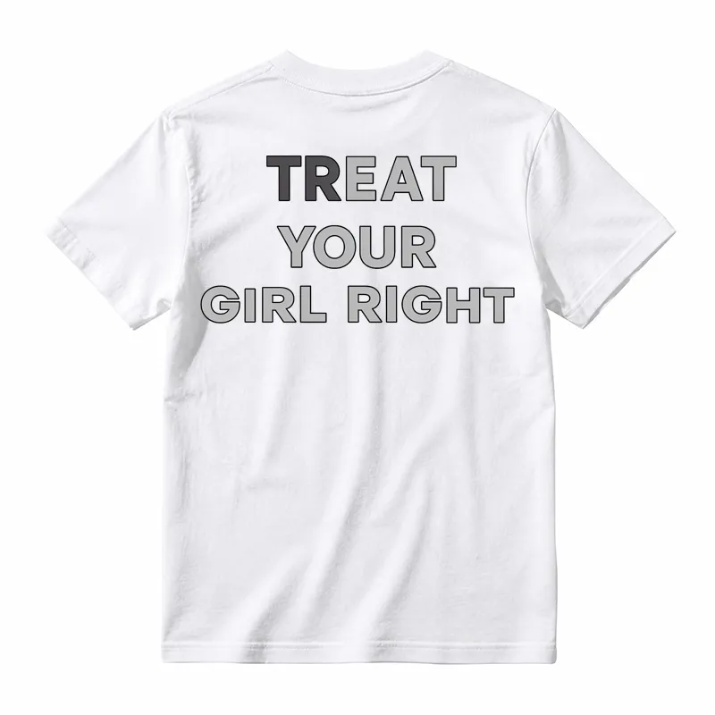 Treat Your Girl Right Cotton Graphic Tee