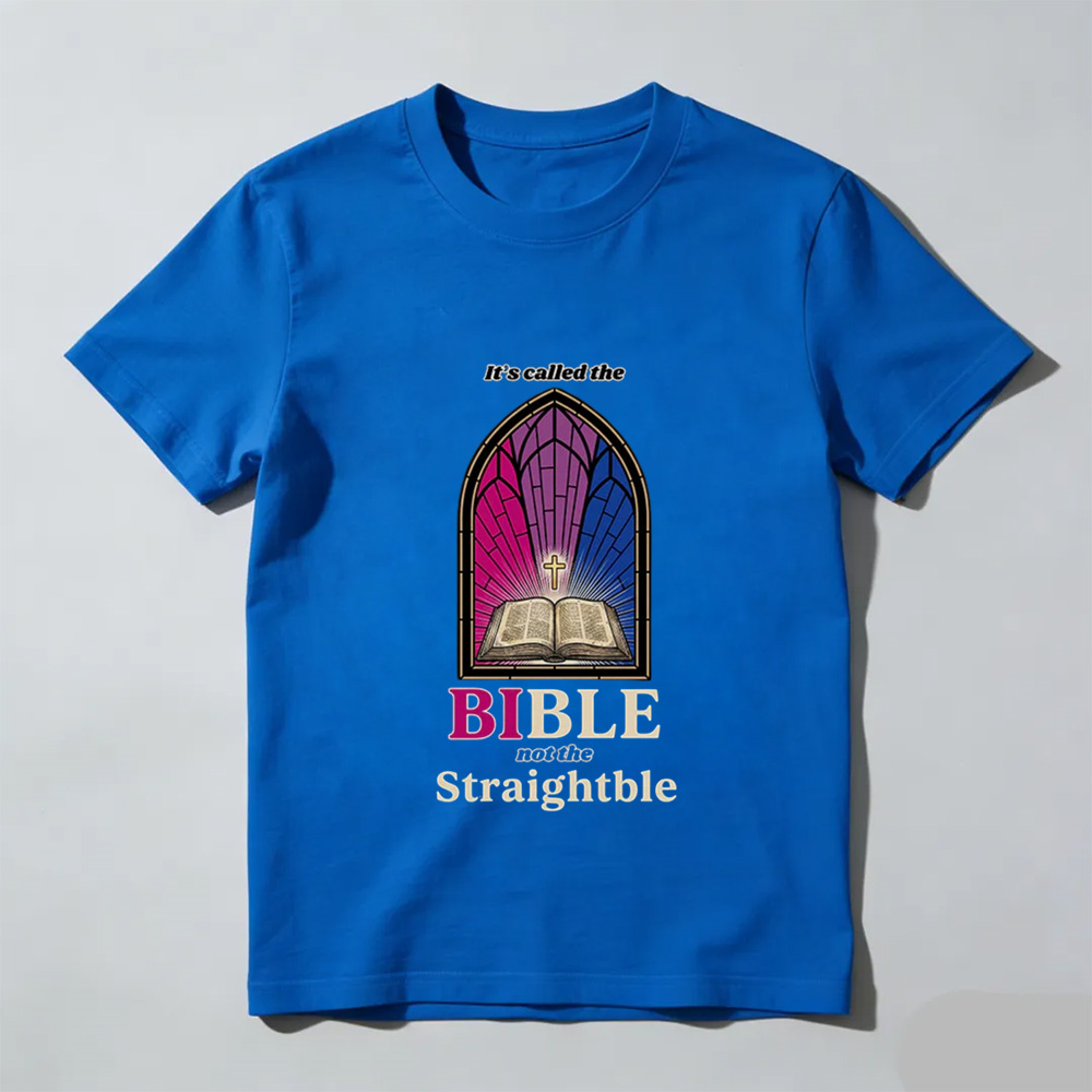 Unisex - It's called the Bible not the Straightble T-Shirt