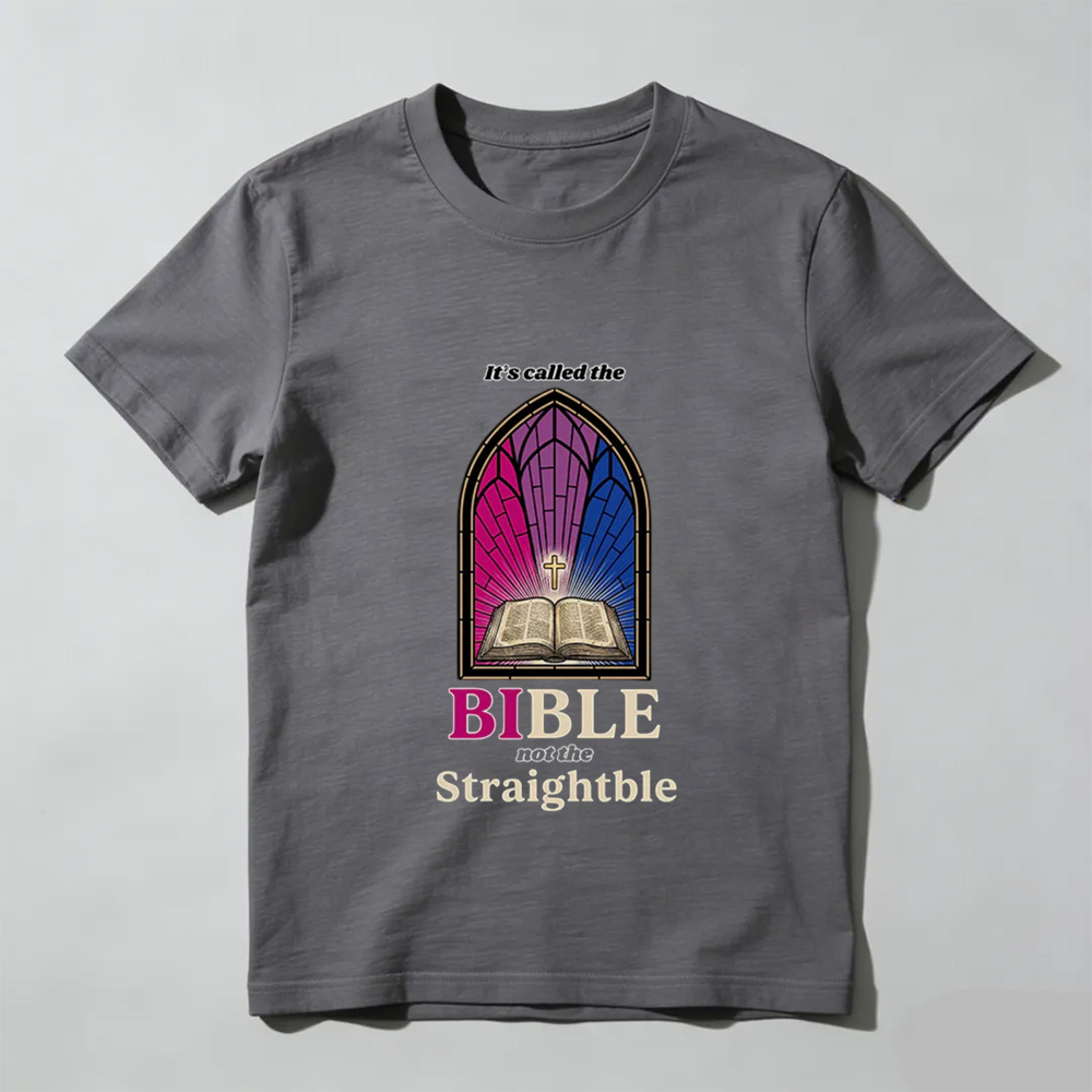 Unisex - It's called the Bible not the Straightble T-Shirt