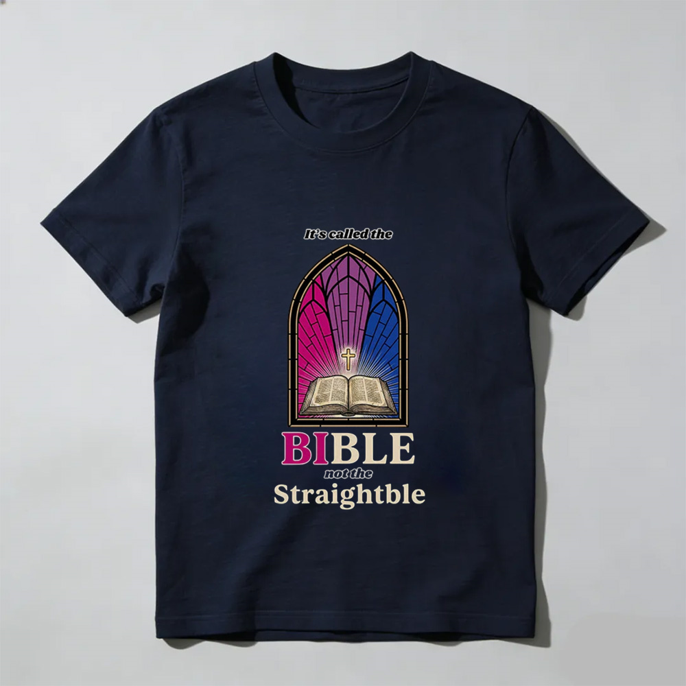 Unisex - It's called the Bible not the Straightble T-Shirt