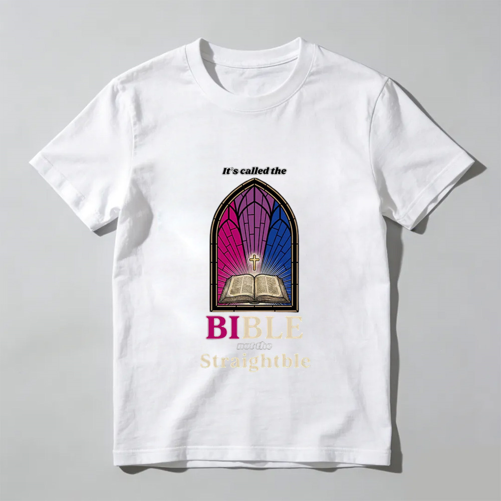 Unisex - It's called the Bible not the Straightble T-Shirt