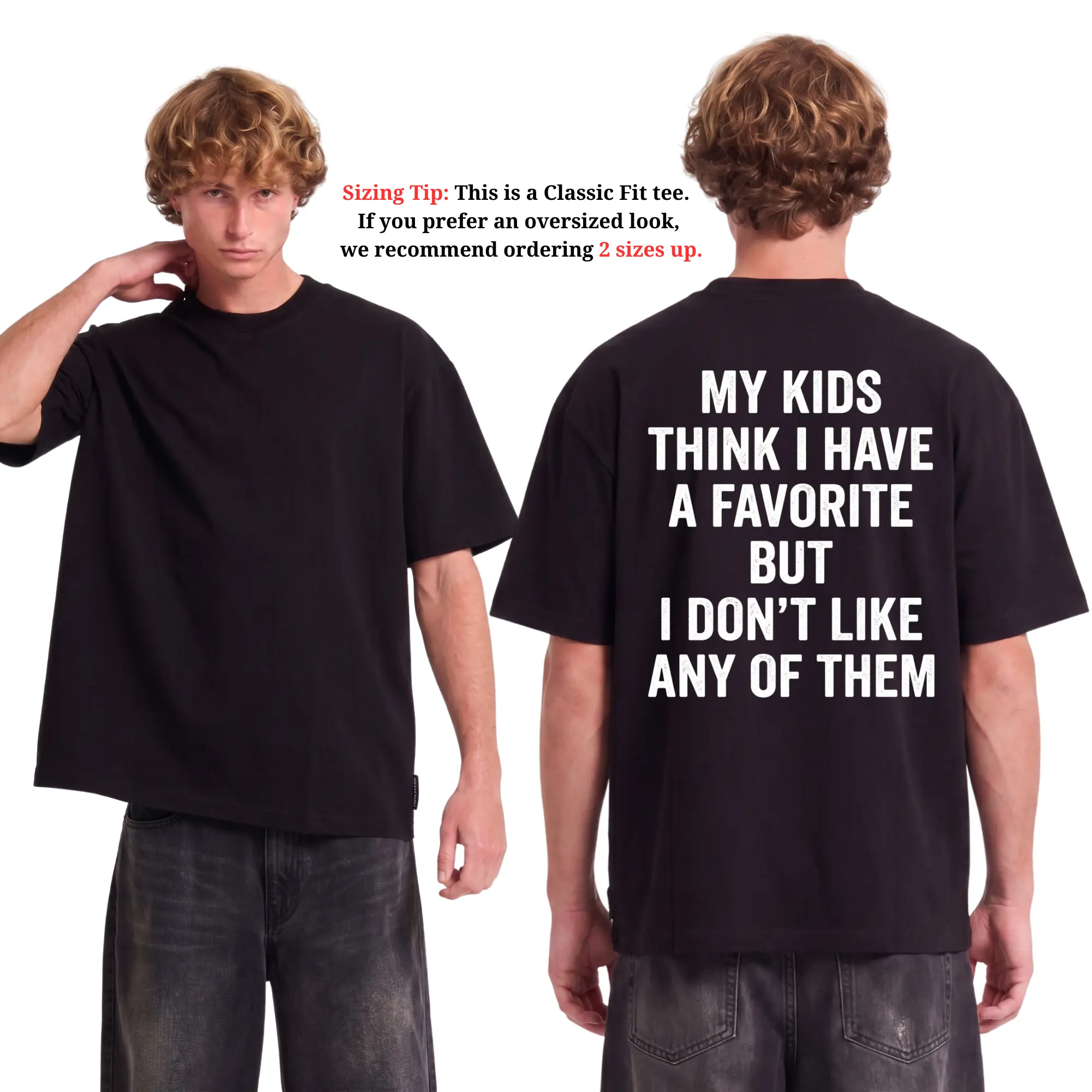 Classic - Unisex - Funny My Kids Think I Have A Favorite T-Shirt - Sarcastic Parenting Humor Tee For Mom And Dad