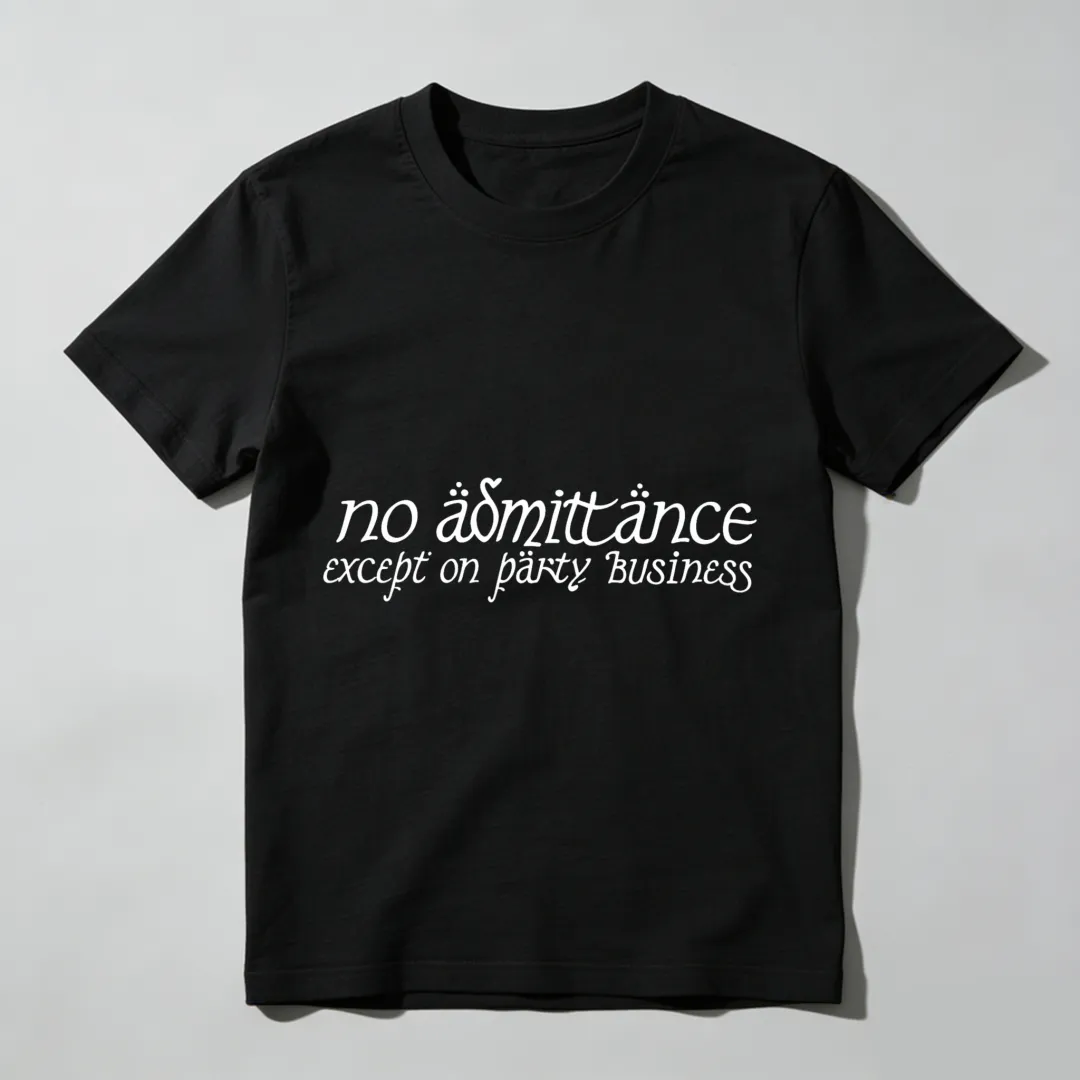 No Admittance Except On Party Business Unisex Classic T-shirt