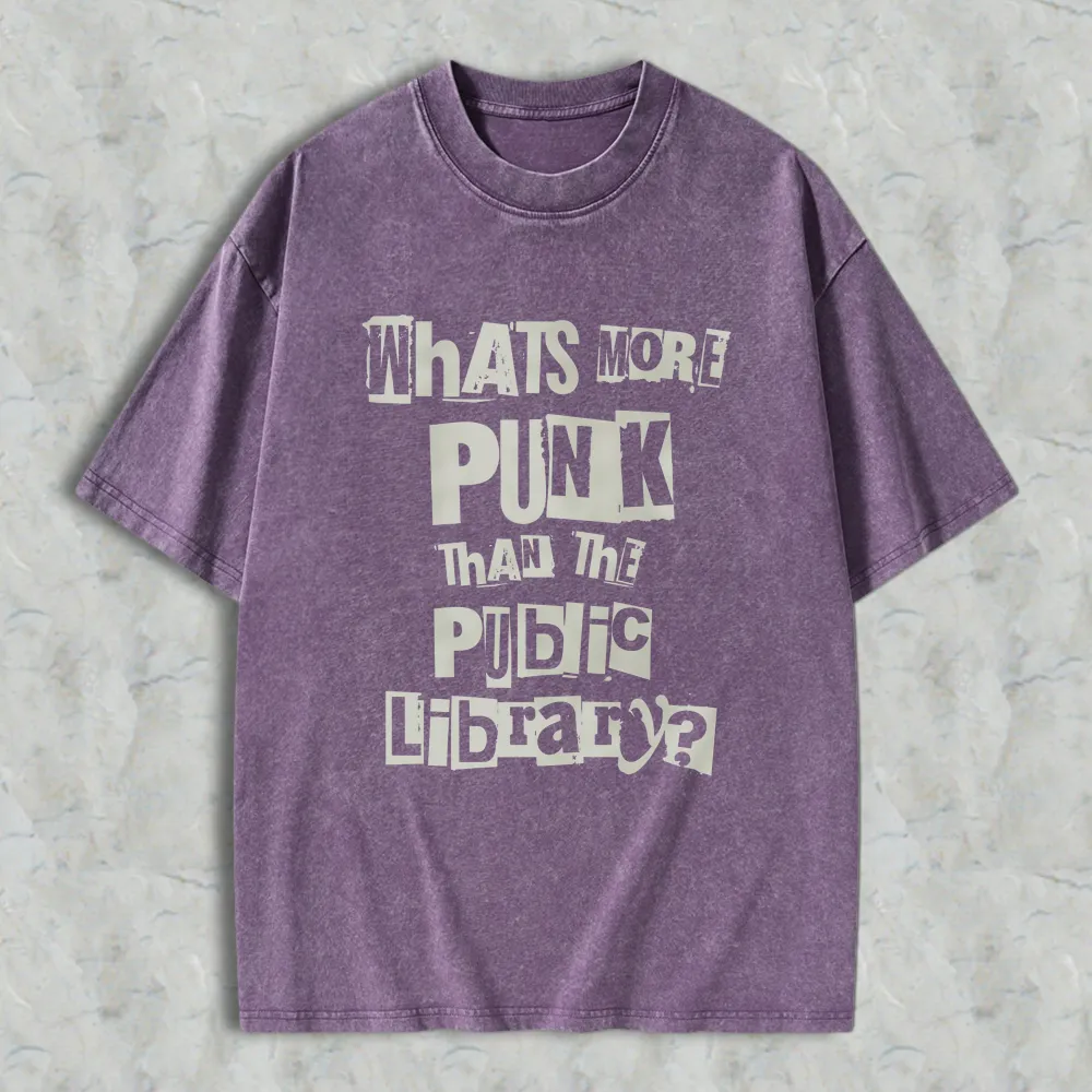Whats More Punk Than The Public Library Unisex Washed T-shirt