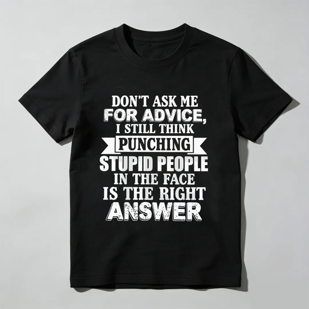 Dont Ask Me For Advice Tee – Funny Sarcastic Quote Graphic Shirt