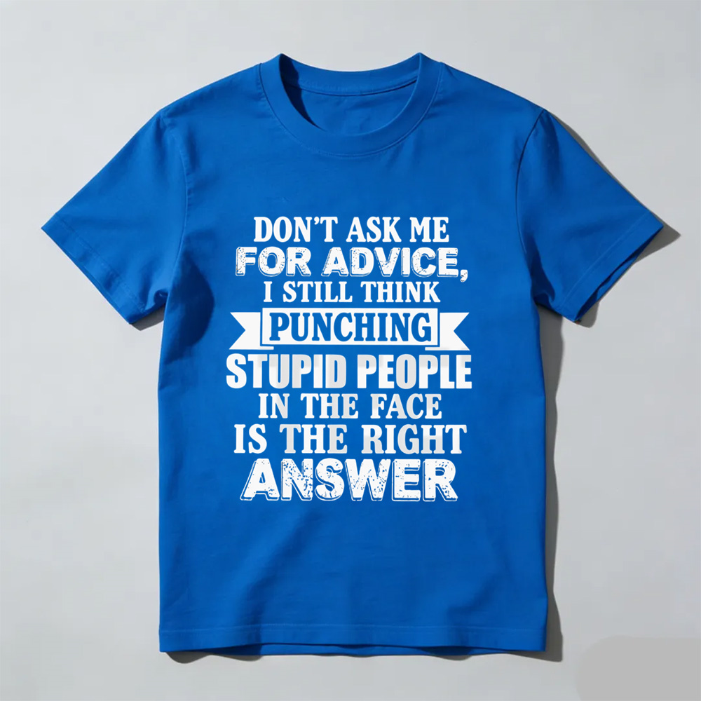 Dont Ask Me For Advice Tee – Funny Sarcastic Quote Graphic Shirt