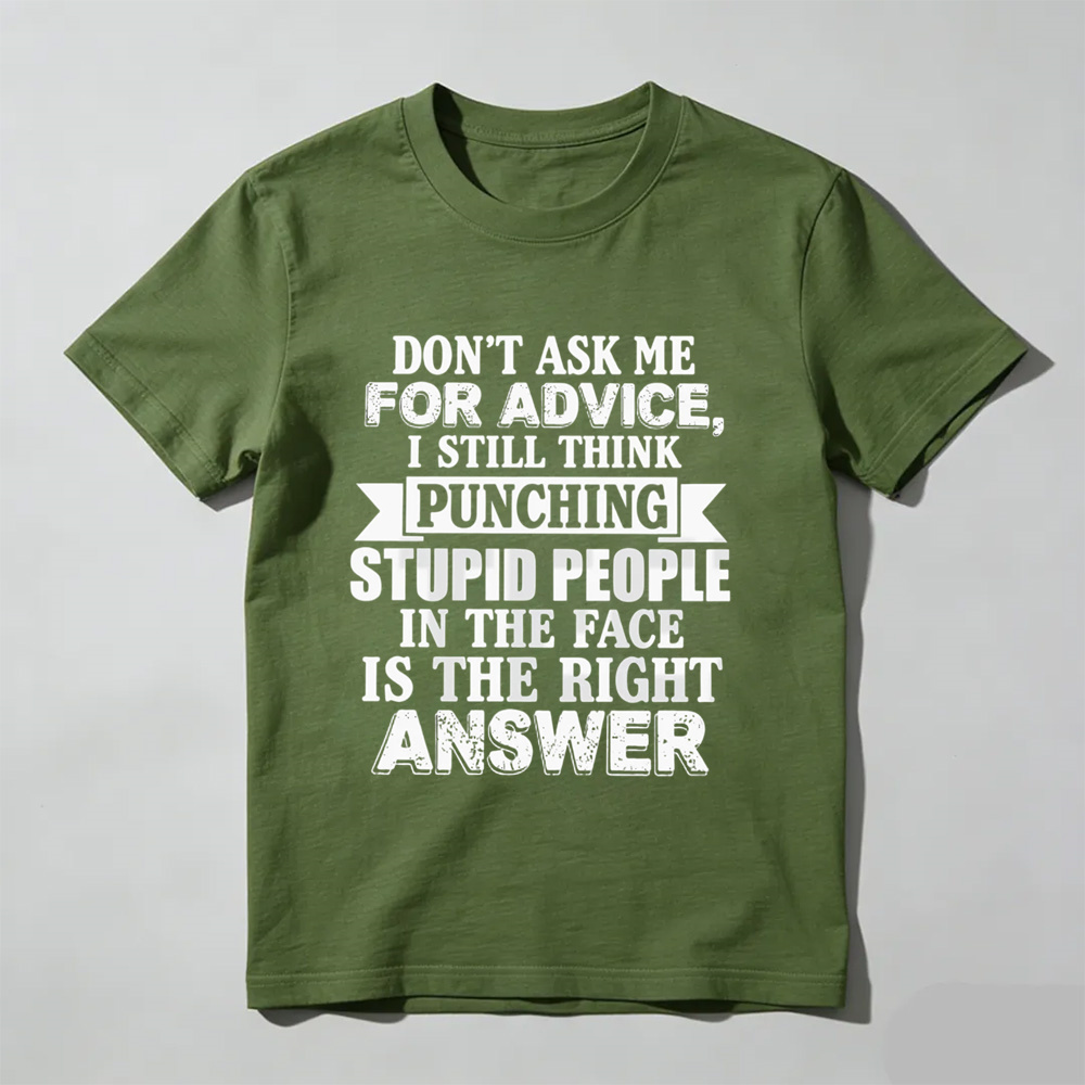 Dont Ask Me For Advice Tee – Funny Sarcastic Quote Graphic Shirt