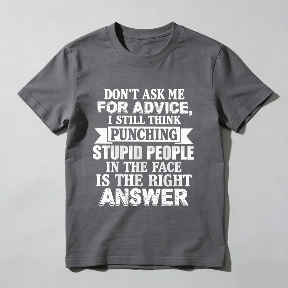 Dont Ask Me For Advice Tee – Funny Sarcastic Quote Graphic Shirt
