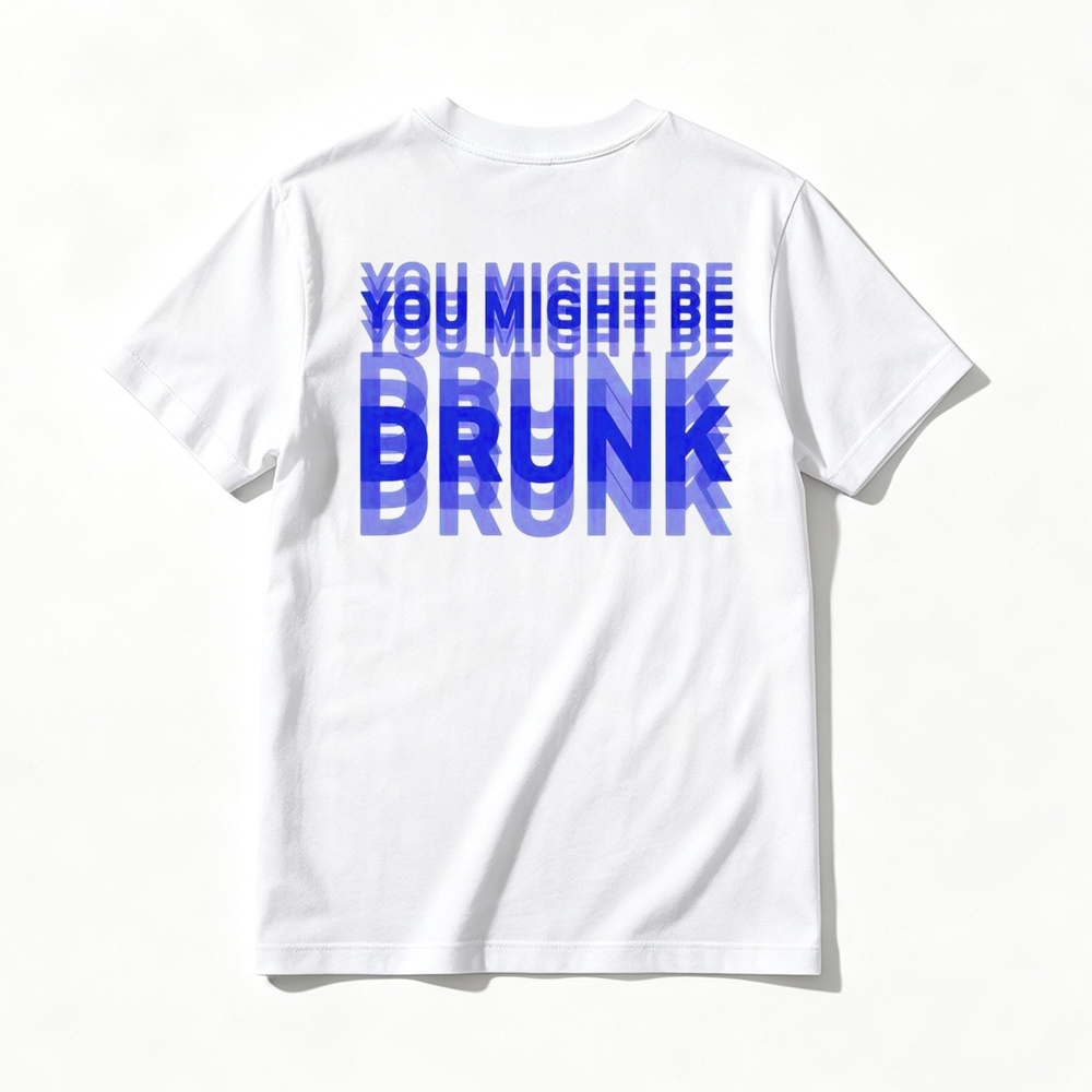 You Might Be Drunk Shirt , Party Wear Shirt for Parties, Drink Lover Gift, Funny Drunk Shirt, Funny Saying Drinking Tee