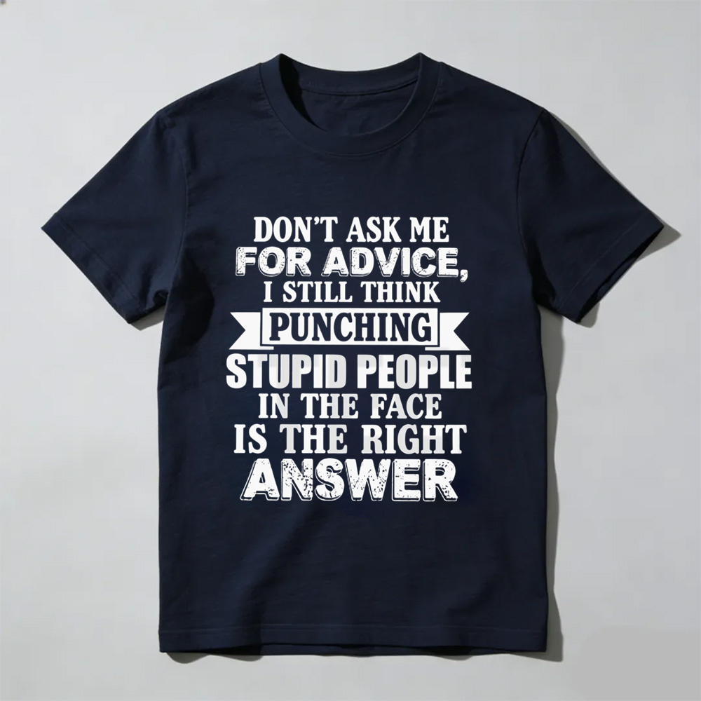 Dont Ask Me For Advice Tee – Funny Sarcastic Quote Graphic Shirt