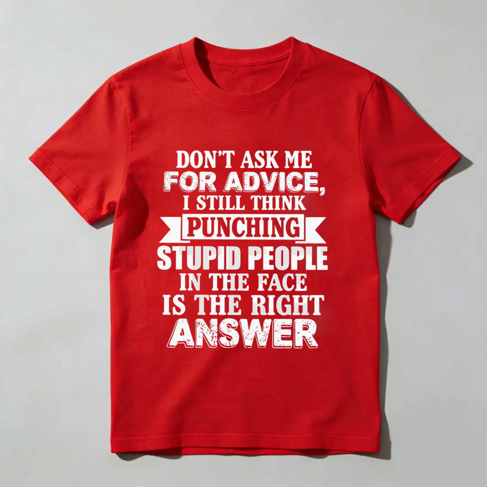 Dont Ask Me For Advice Tee – Funny Sarcastic Quote Graphic Shirt