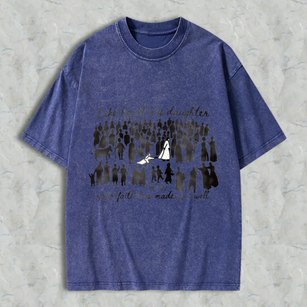 Take Heart My Daughter Your Faith Has Made You Well Bible Verse Matthew 922 Women Silhouettes Unisex Washed T-shirt