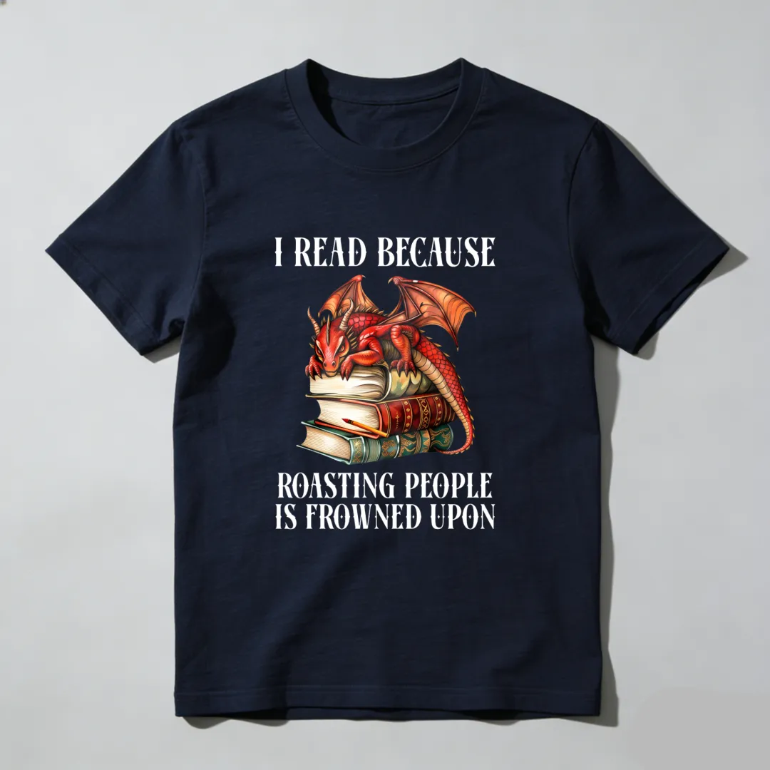 I Read Because Roasting People Is Frowned Upon Unisex Classic T-shirt