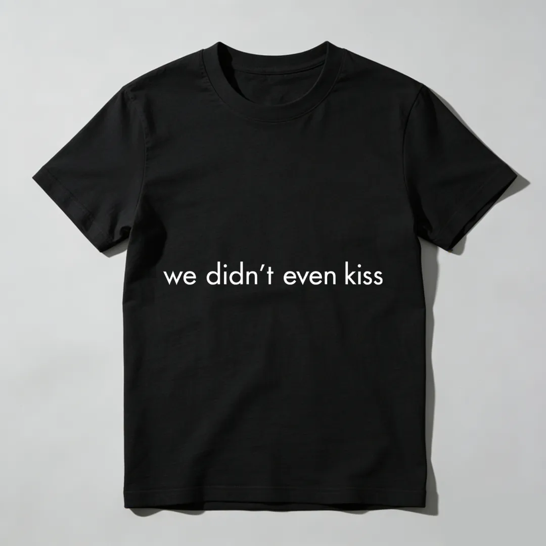 We Didn't Even Kiss Unisex Classic T-shirt