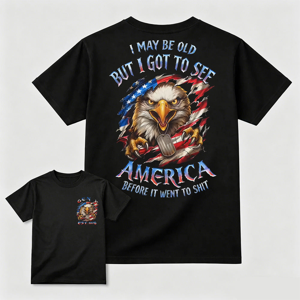 I May Be Old But I Got to See America Eagle Graphic T-Shirt