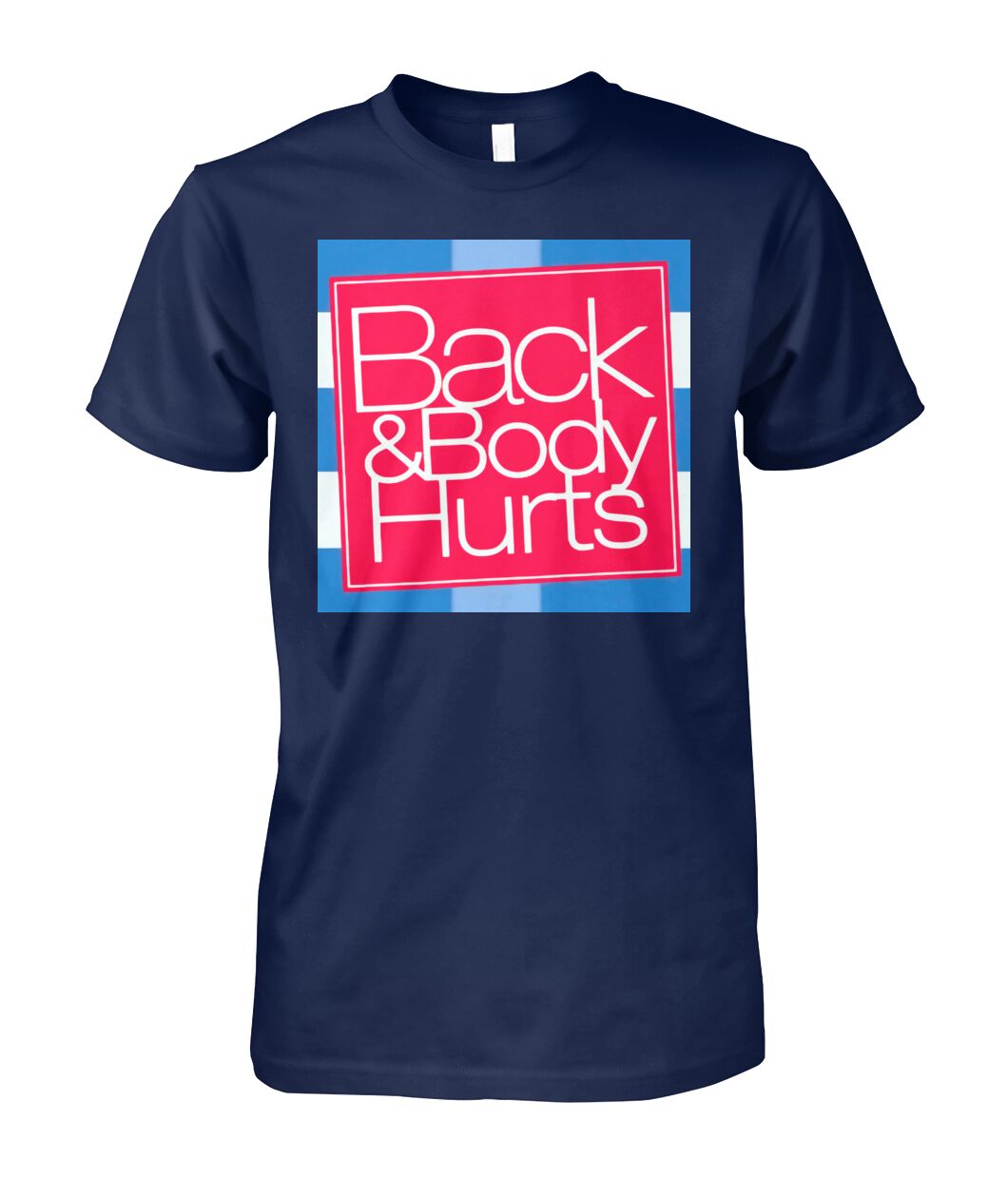 Unisex - Back & Body Hurts T Shirt