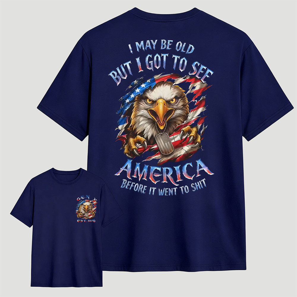 I May Be Old But I Got to See America Eagle Graphic T-Shirt