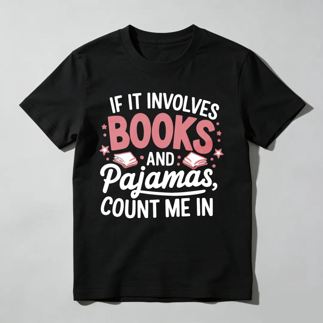 If It Involves Books And Pajamas Count Me In Unisex Classic T-shirt