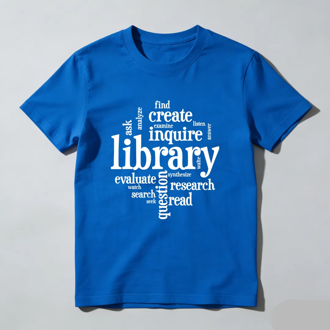 Library Inquire Research Read Create Evaluate Ask Find Unisex Classic T-shirt