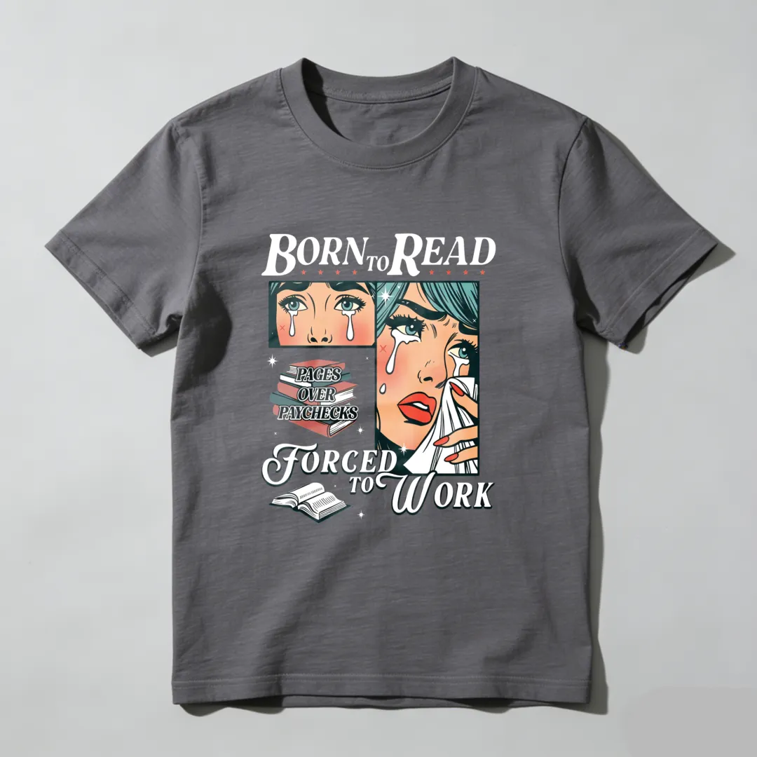 Born To Read Forced To Work Unisex Classic T-shirt