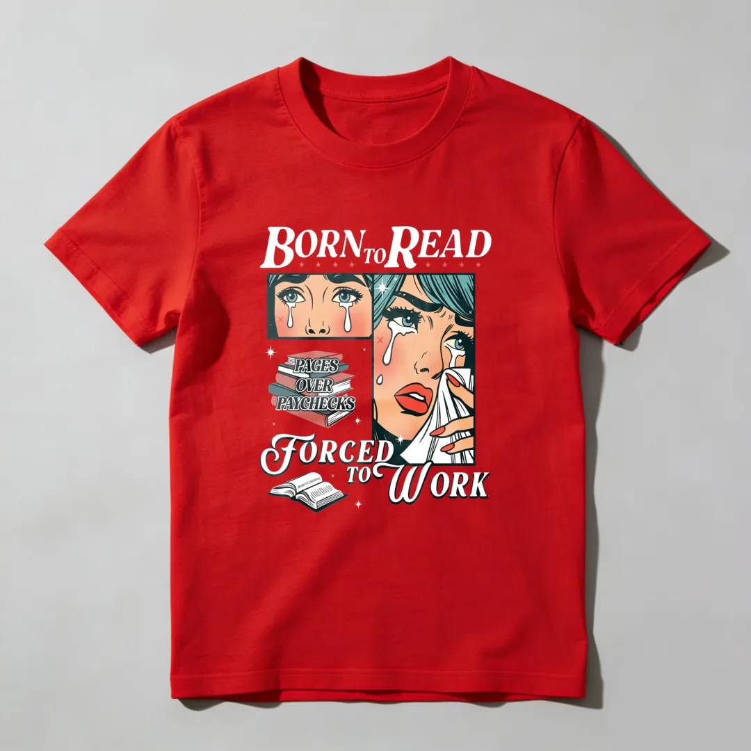 Born To Read Forced To Work Unisex Classic T-shirt