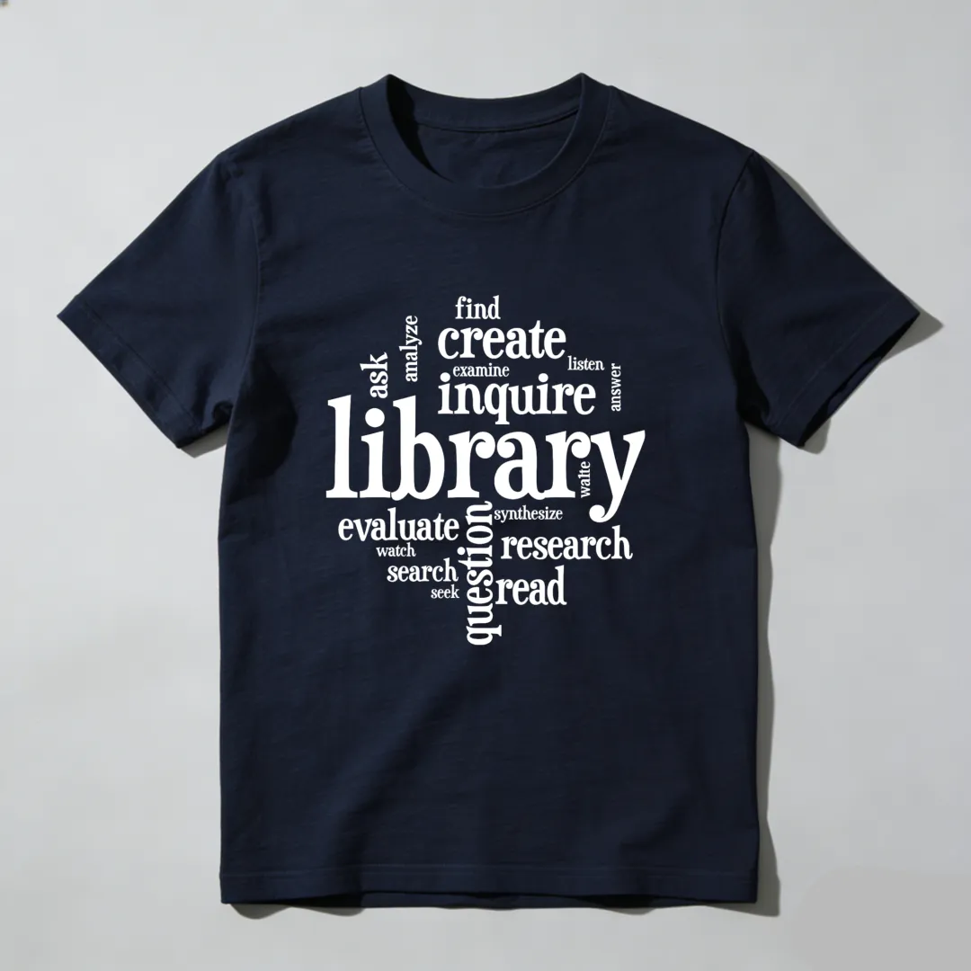 Library Inquire Research Read Create Evaluate Ask Find Unisex Classic T-shirt