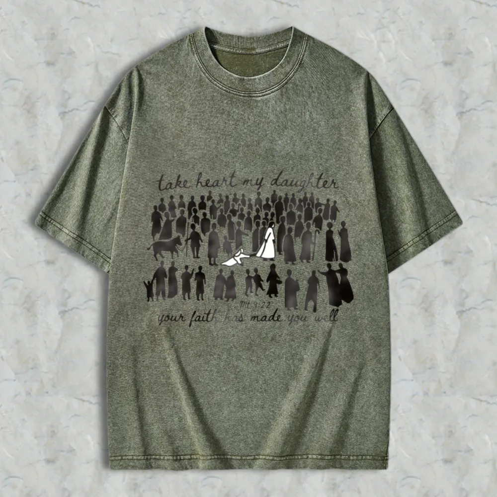 Take Heart My Daughter Your Faith Has Made You Well Bible Verse Matthew 922 Women Silhouettes Unisex Washed T-shirt