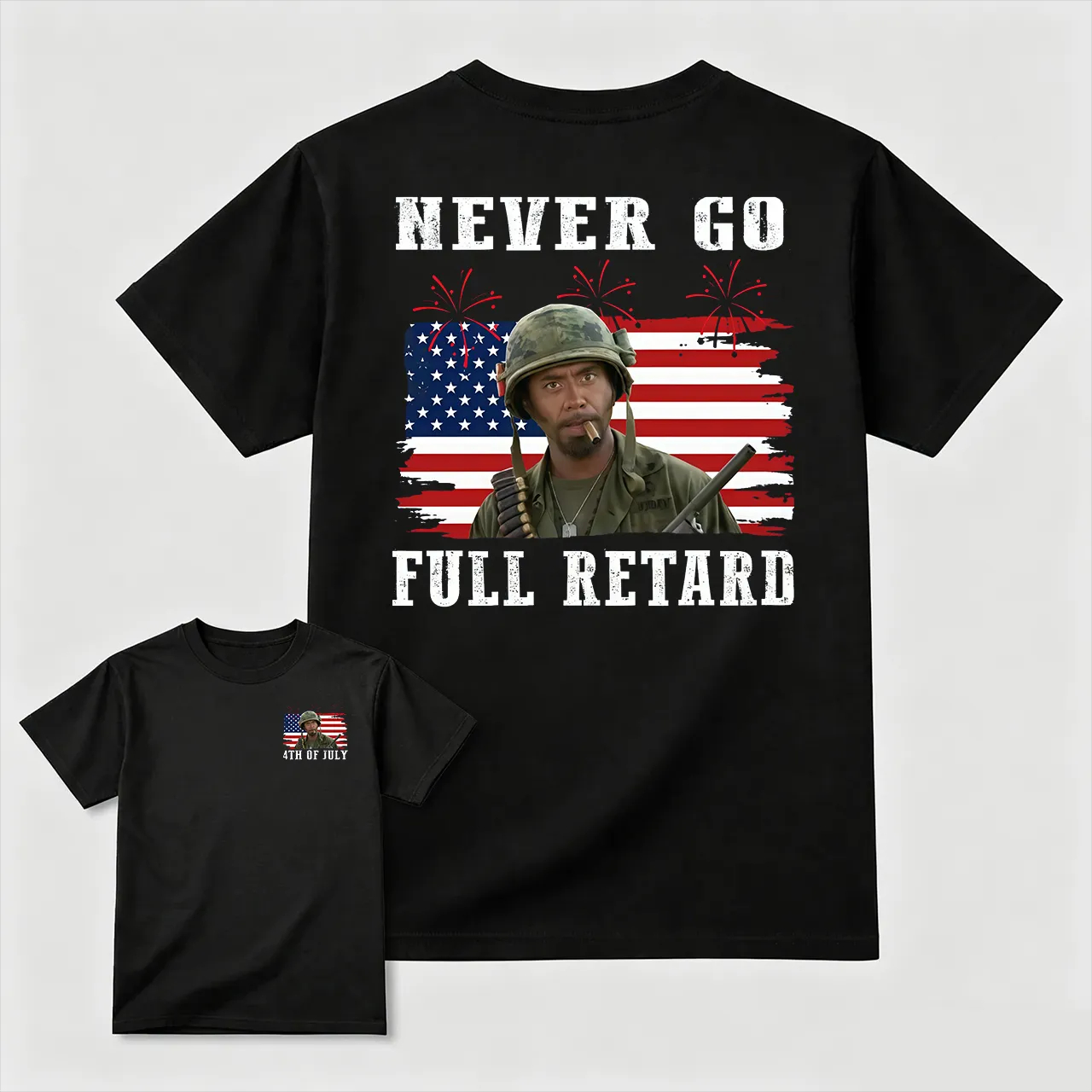 Never Go Full Retard 4th of July Shirt