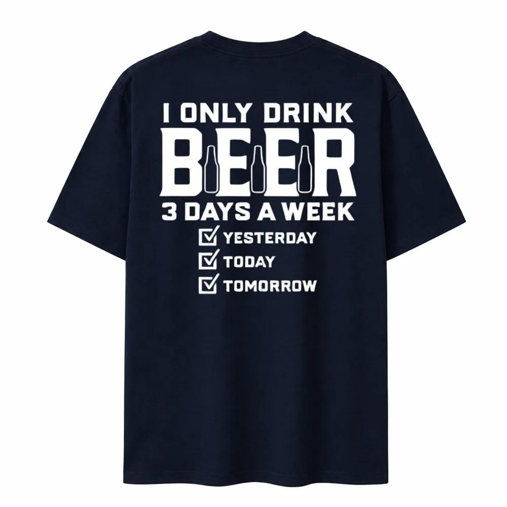 I Only Drink Beer Three Days A Week Graphic Cotton T-shirt