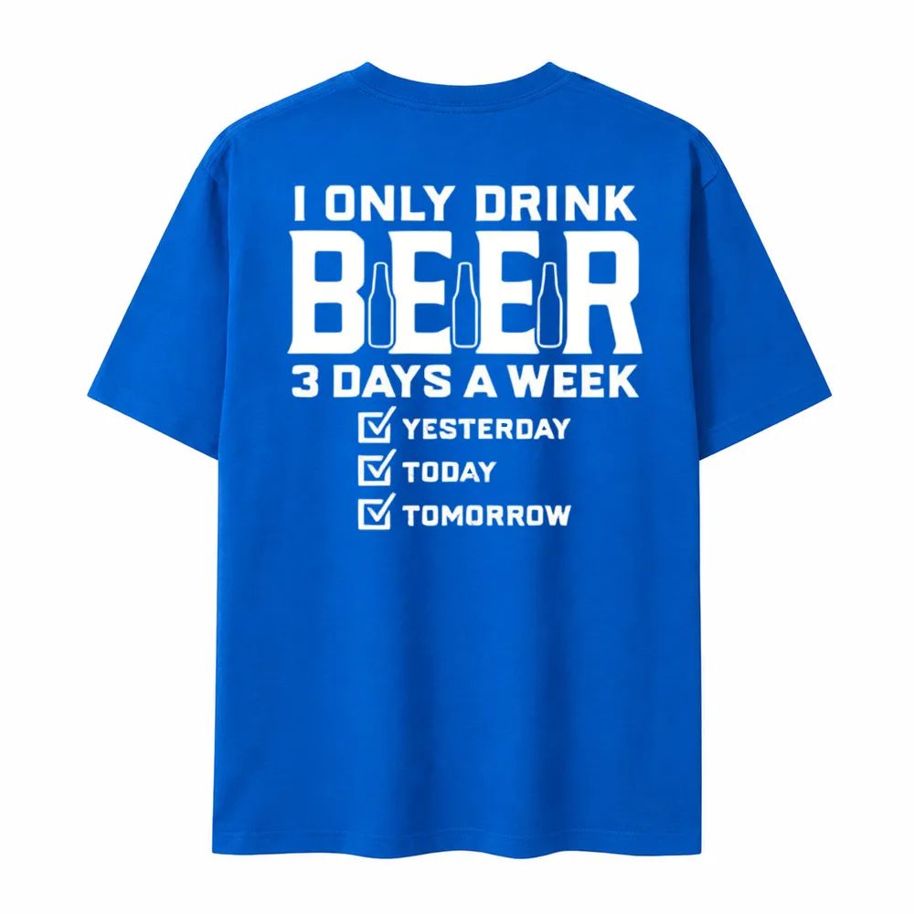 I Only Drink Beer Three Days A Week Graphic Cotton T-shirt