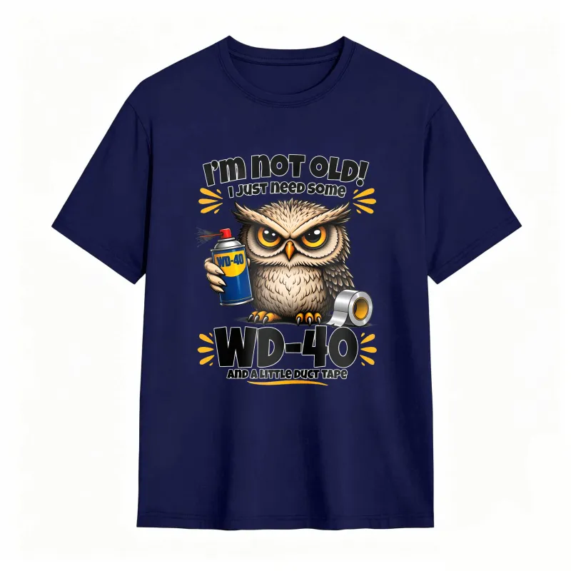 Owl Holding Wd 40 And Duct Tape With Text I M Not Old I Just Need Some Wd 40 And A Little Duct Tape Unisex Classic T-shirt