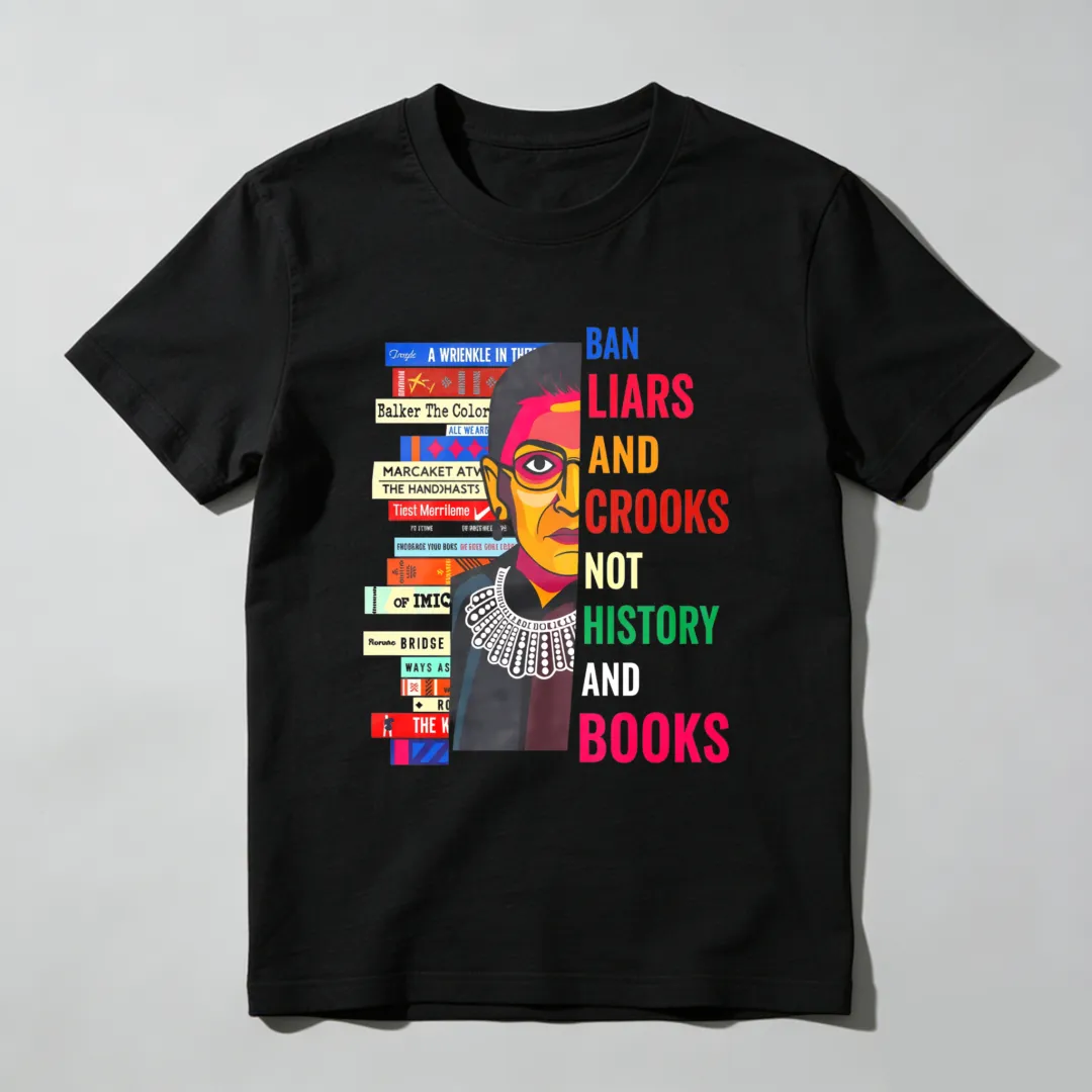 Ban Liars And Crooks Not History And Books Unisex Classic T-shirt