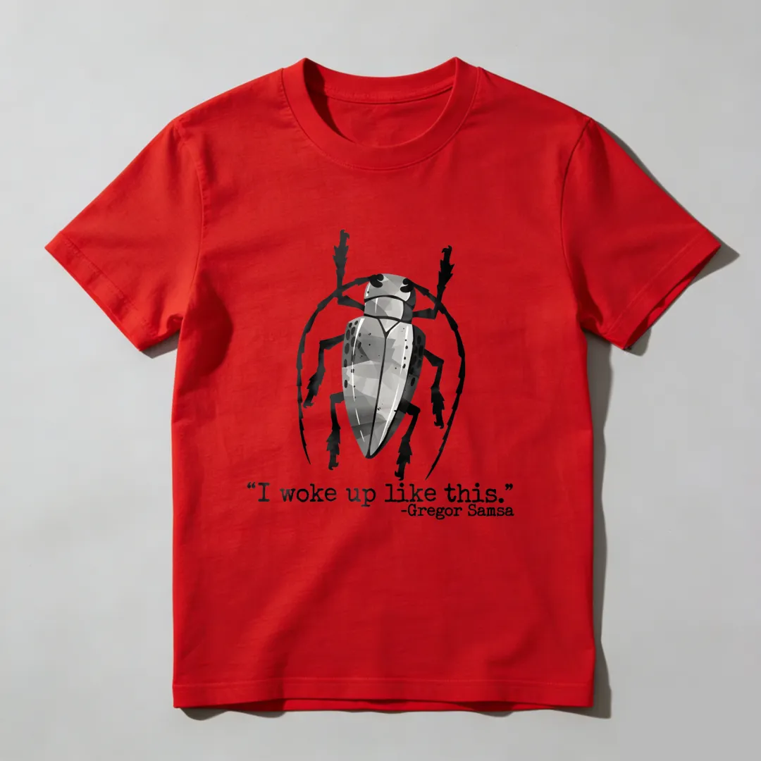 I Woke Up Like This Gregor Samsa Unisex Classic T-shirt