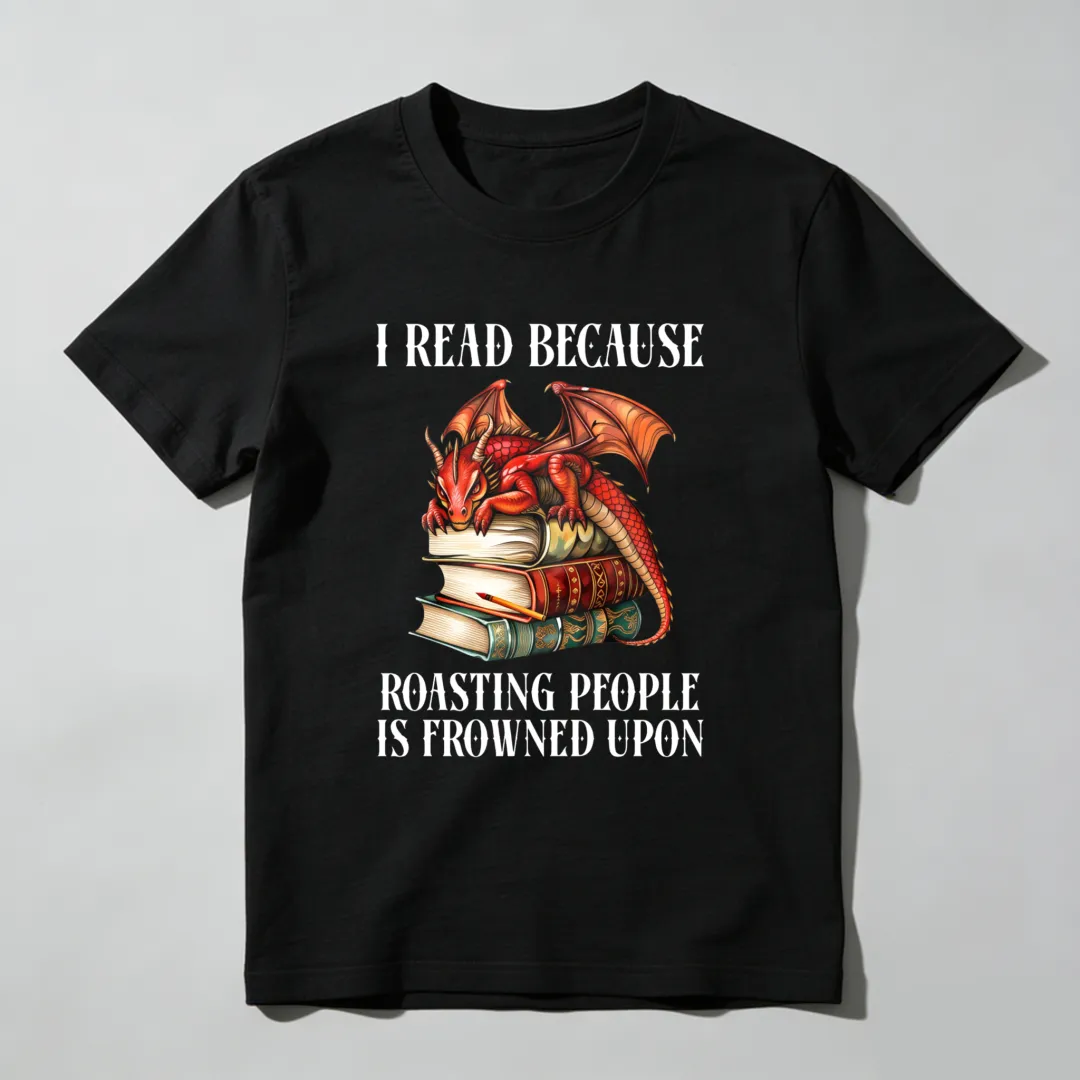 I Read Because Roasting People Is Frowned Upon Unisex Classic T-shirt