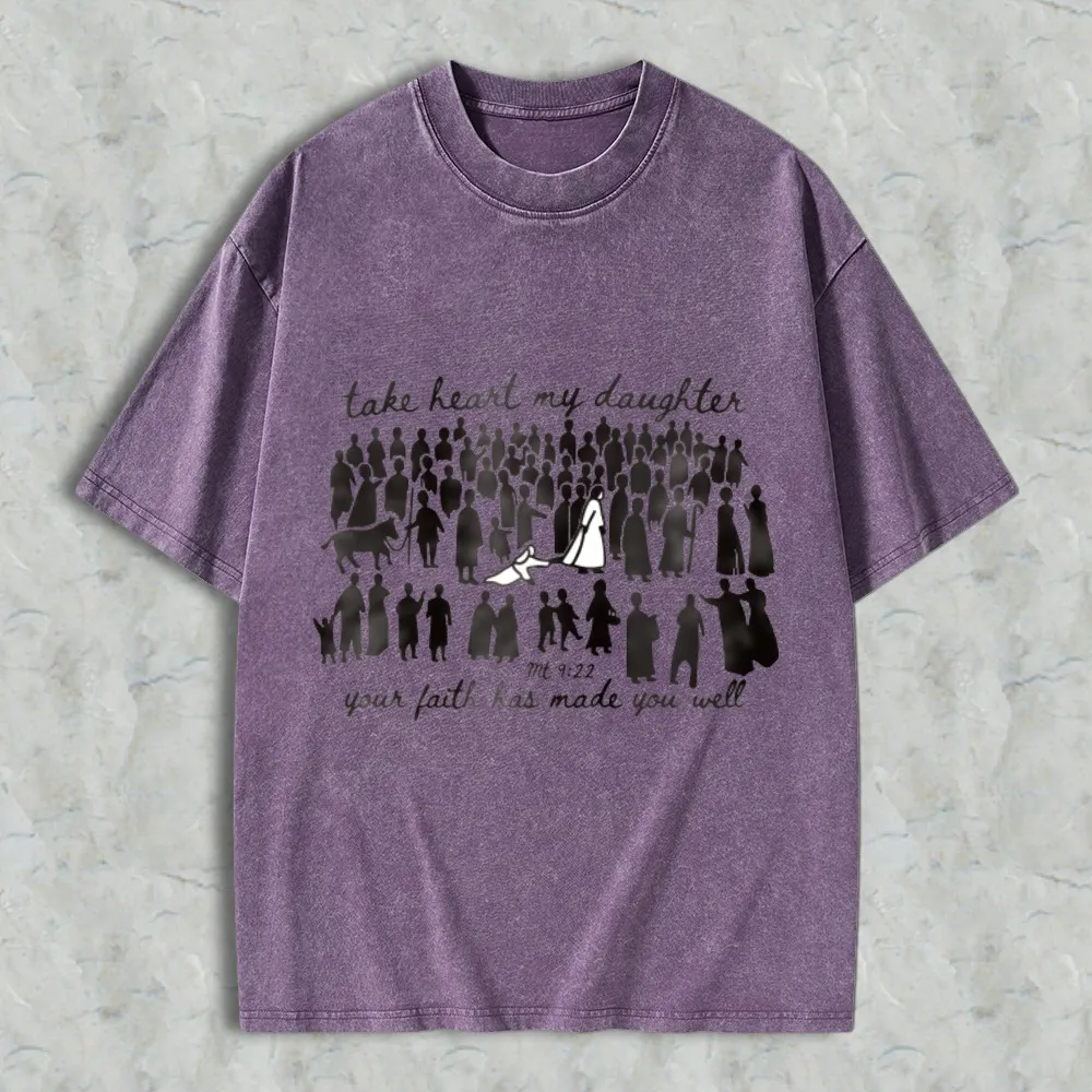 Take Heart My Daughter Your Faith Has Made You Well Bible Verse Matthew 922 Women Silhouettes Unisex Washed T-shirt