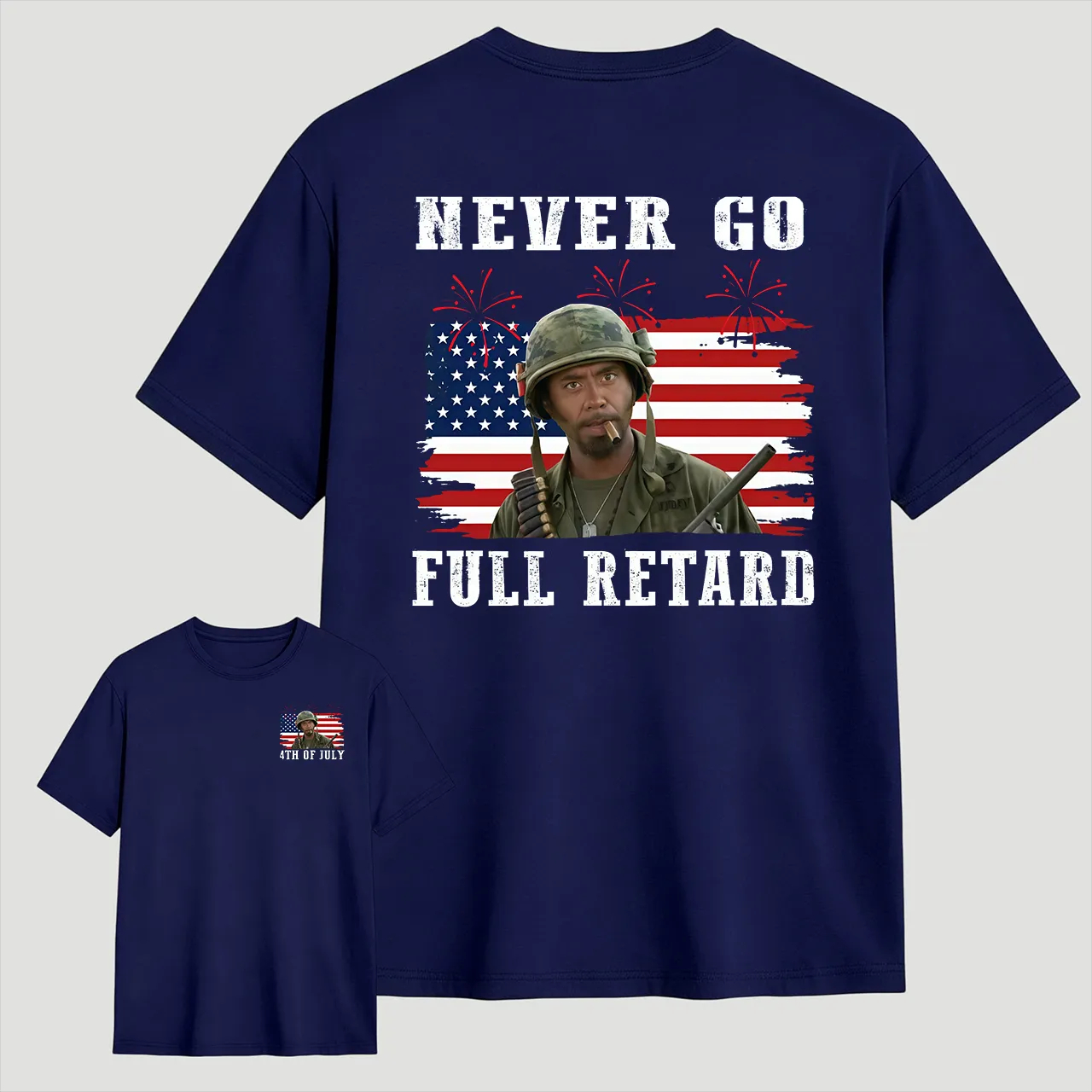 Never Go Full Retard 4th of July Shirt