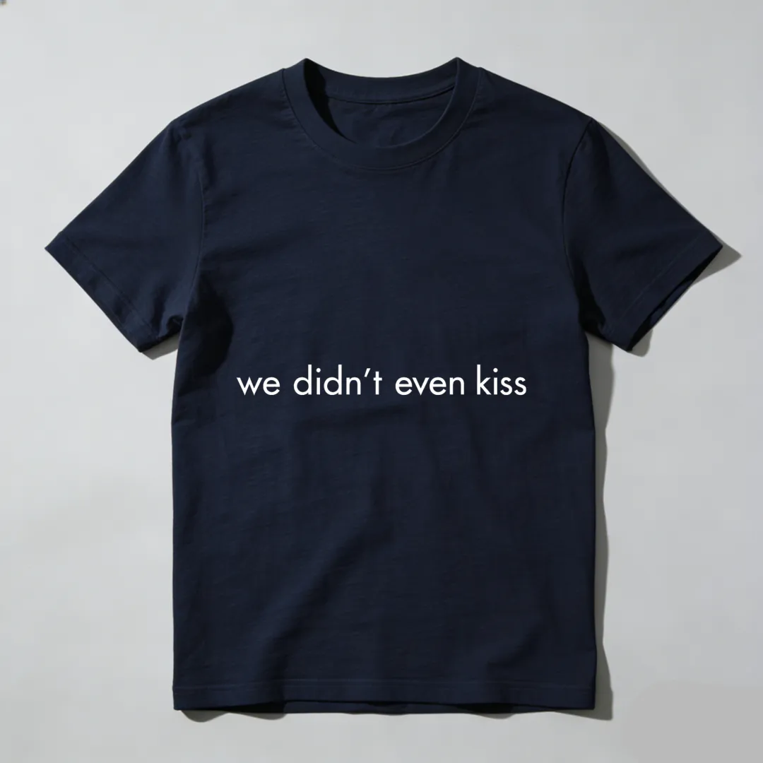 We Didn't Even Kiss Unisex Classic T-shirt