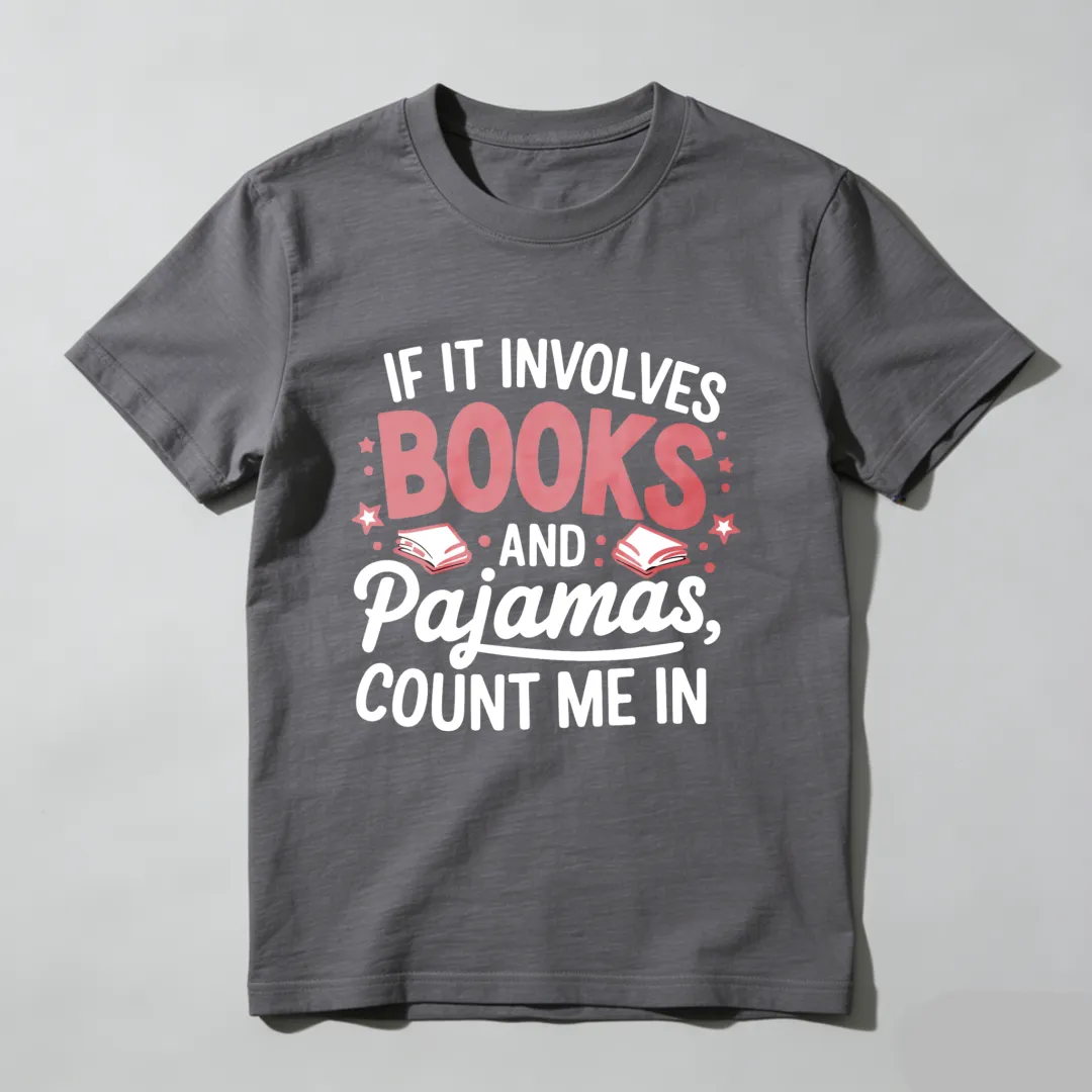 If It Involves Books And Pajamas Count Me In Unisex Classic T-shirt