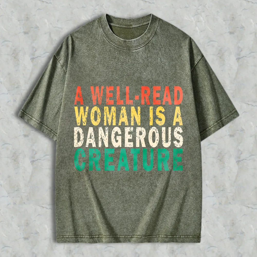A Well Read Woman Is A Dangerous Creature Unisex Washed T-shirt